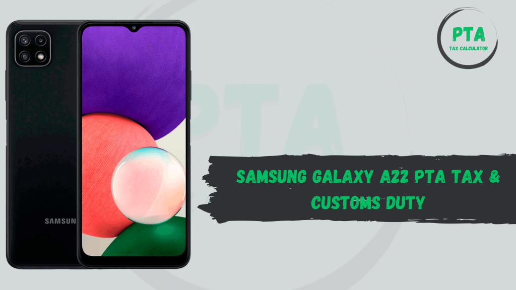Samsung Galaxy A22 PTA TAX & CUSTOMS DUTY